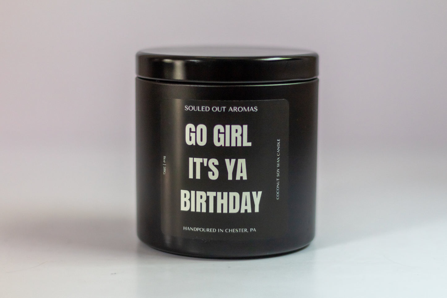 GO GIRL, IT'S YA BIRTHDAY